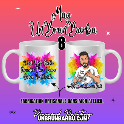 Mug 8 - C'est Une Belle Journée Pour Faire Chier Le Monde.