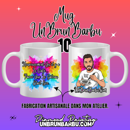 Mug 10 - Heureusement Qu'il y a Le Café...  Parce Que Le Gâteau Etait Sec