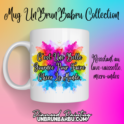 Mug 8 - C'est Une Belle Journée Pour Faire Chier Le Monde.