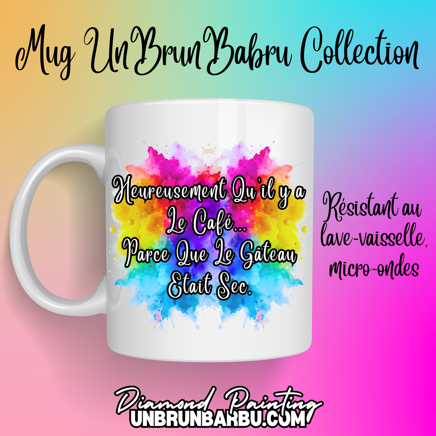 Mug 10 - Heureusement Qu'il y a Le Café...  Parce Que Le Gâteau Etait Sec