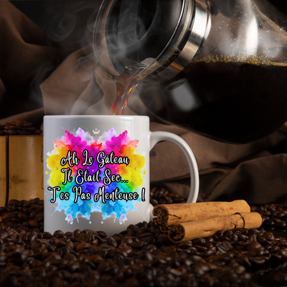 Mug 9 - Ah Le Gâteau  Il Etait Sec...  T'es Pas Menteuse !