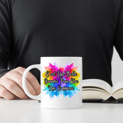 Mug 7 - C'est Une Belle Journée Pour Etre Une Connasse.