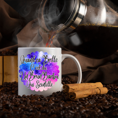 Mug 5 - Quand ça Brille C'est du Un Brun Barbu Qui Scintille