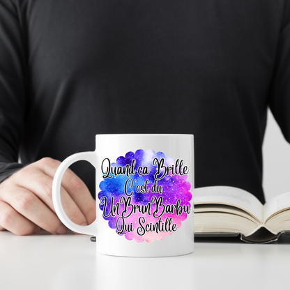 Mug 5 - Quand ça Brille C'est du Un Brun Barbu Qui Scintille