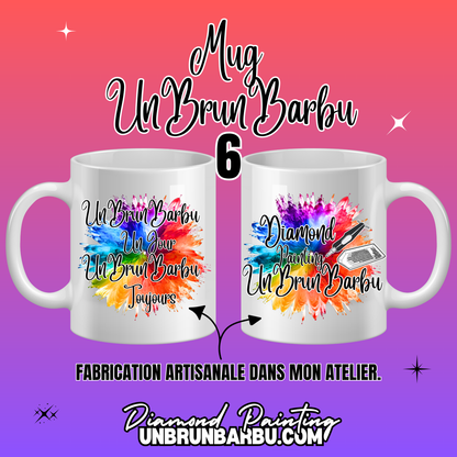 Mug 6 - UnBrunBarbu Un Jour, Toujours
