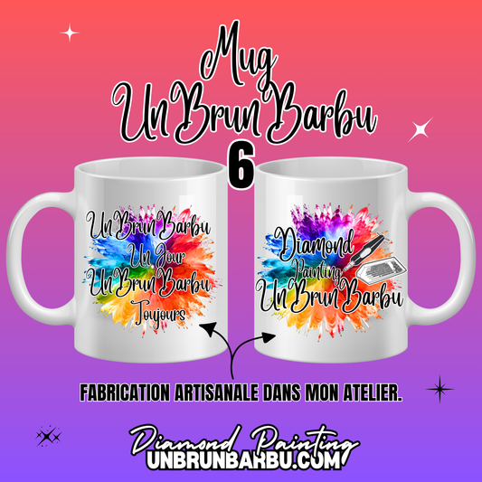 Mug 6 - UnBrunBarbu Un Jour, Toujours