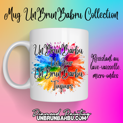 Mug 6 - UnBrunBarbu Un Jour, Toujours