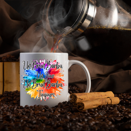 Mug 6 - UnBrunBarbu Un Jour, Toujours