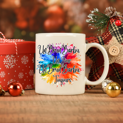 Mug 6 - UnBrunBarbu Un Jour, Toujours