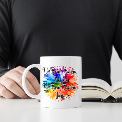 Mug 6 - UnBrunBarbu Un Jour, Toujours