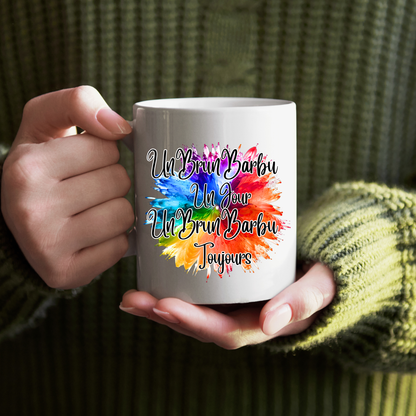 Mug 6 - UnBrunBarbu Un Jour, Toujours